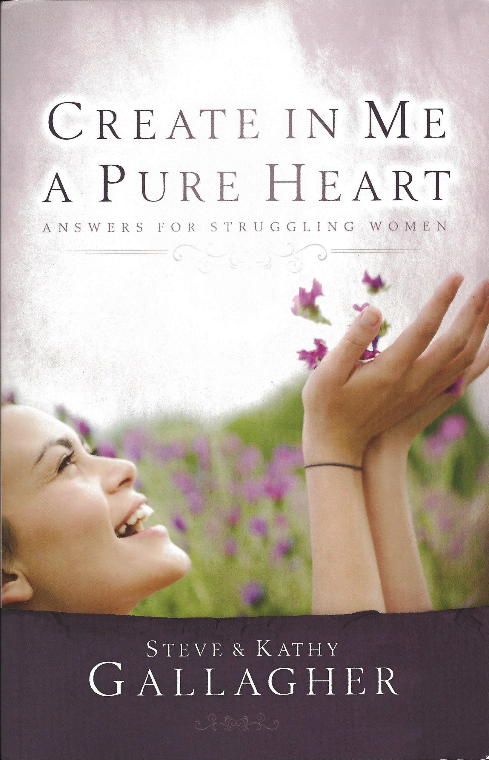CREATE IN ME A PURE HEART Steve & Kathy Gallagher